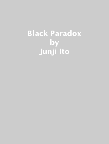 Black Paradox - Junji Ito