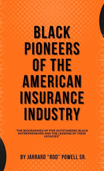 Black Pioneers of The American Insurance Industry - Sr. Jarrard 