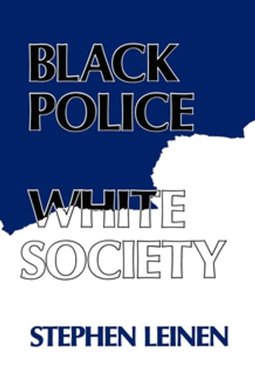 Black Police, White Society - Steven Leinen