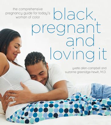 Black, Pregnant and Loving It - Dr. Suzanne Greenidge-Hewitt - Yvette Allen-Campbell