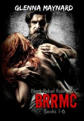 Black Rebel Riders  MC Series Books 1-6