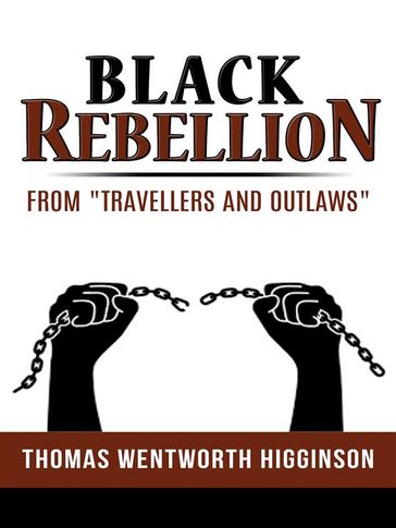 Black Rebellion  from "Travellers and outlaws" - Thomas Wentworth Higginson