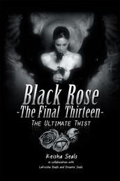 Black Rose-The Final Thirteen: the Ultimate Twist