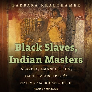 Black Slaves, Indian Masters - Barbara Krauthamer