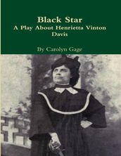 Black Star : A Play About Henrietta Vinton Davis