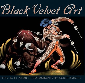 Black Velvet Art - Eric A. Eliason