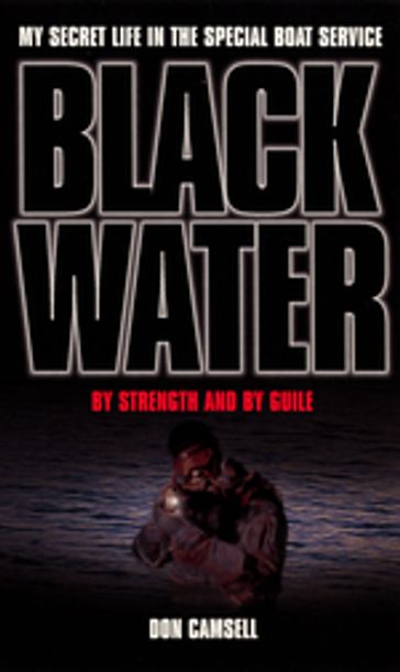 Black Water: By Strength and By Guile - Don Camsell