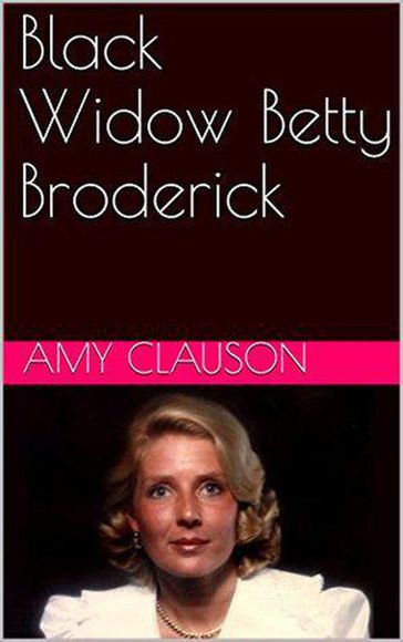 Black Widow Betty Broderick - Amy Clauson