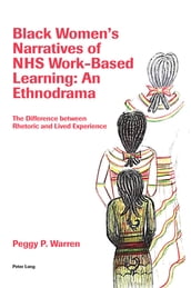 Black Women s Narratives of NHS Work-Based Learning: An Ethnodrama