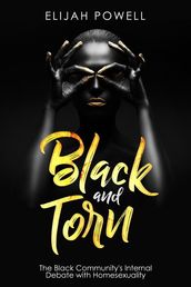 Black and Torn: The Black Community s Internal Debate with Homosexuality