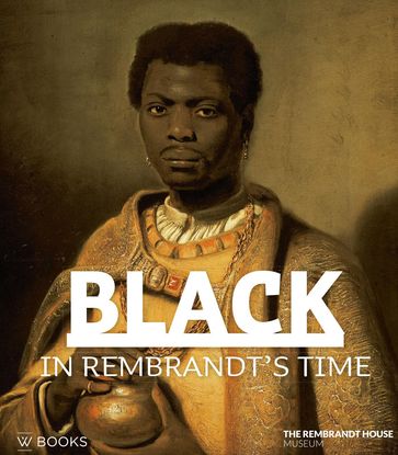 Black in Rembrandt's time - Uitgeverij WBOOKS