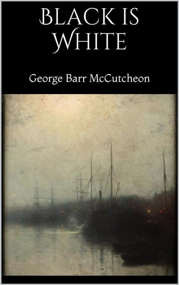 Black is White - George Barr McCutcheon