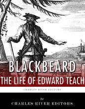 Blackbeard: The Life and Legacy of History s Most Famous Pirate