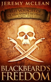 Blackbeard s Freedom (Voyages of Queen Anne s Revenge Book 1)