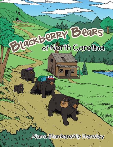 Blackberry Bears of North Carolina - Nana Blankenship Hensley