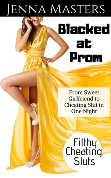 Blacked at Prom: From Sweet Girlfriend to Cheating Slut in One Night - Jenna Masters