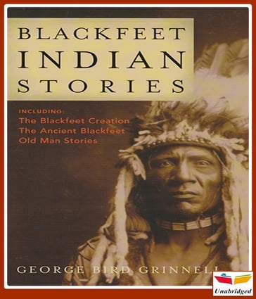 Blackfeet Indian Stories - George B. Grinnell