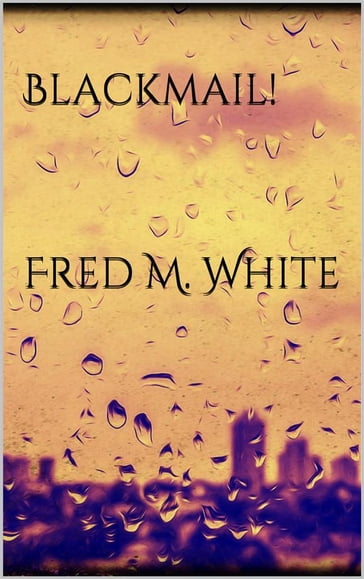 Blackmail! - Fred M. White