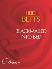 Blackmailed Into Bed (Mills & Boon Desire)