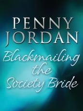 Blackmailing the Society Bride (Jet-Set Wives, Book 3)
