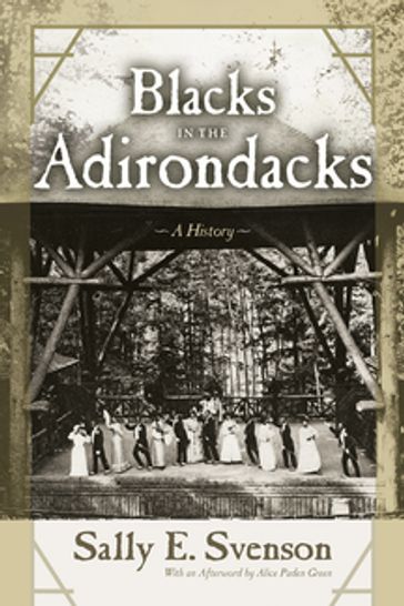 Blacks in the Adirondacks - Sally E. Svenson - Alice Paden Green