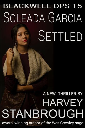 Blackwell Ops 15: Soleada Garcia: Settled - Harvey Stanbrough