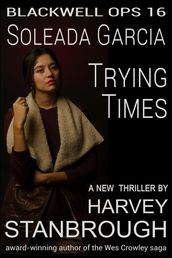 Blackwell Ops 16: Soleada Garcia: Trying Times