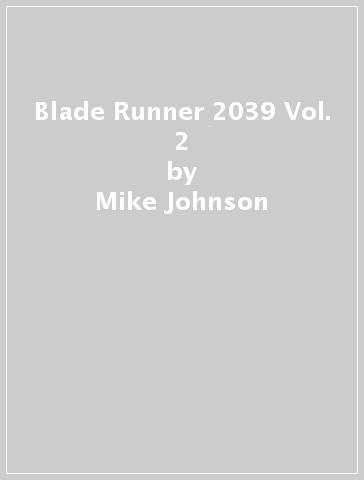 Blade Runner 2039 Vol. 2 - Mike Johnson - Andrea Guinaldo