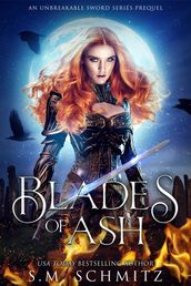 Blades of Ash: An Unbreakable Sword Series Prequel