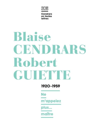 Blaise Cendrars / Robert Guiette. 1920-1959 - Blaise Cendrars - Robert GUIETTE - Michèle TOURET