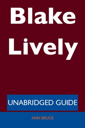 Blake Lively - Unabridged Guide - Ann Bruce