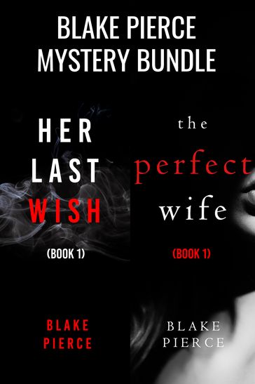 Blake Pierce: Suspense Bundle (Her Last Wish and The Perfect Wife) - Blake Pierce