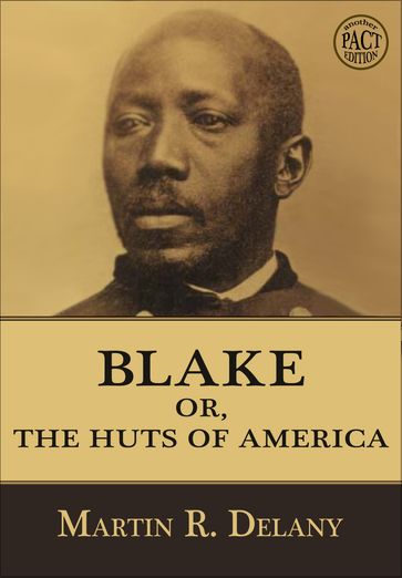 Blake, or the Huts of America - Martin R. Delany