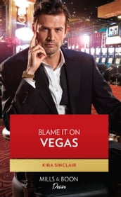 Blame It On Vegas (Bad Billionaires, Book 5) (Mills & Boon Desire)