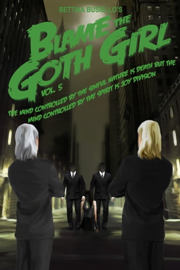 Blame The Goth Girl Vol. 5: The Mind Controlled By The Sinful Nature Is Death But The Mind Controlled By The Spirit Is Joy Division - Bettina Busiello