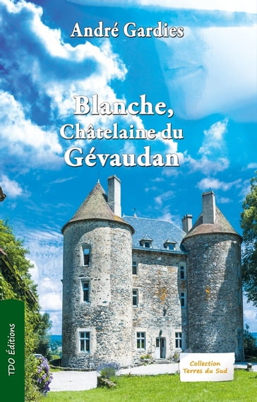Blanche, chatelaine du Gévaudan - André Gardies