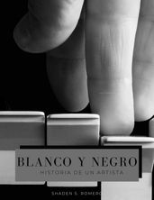 Blanco y Negro: Historia de un artista