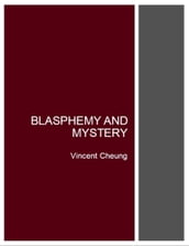 Blasphemy and Mystery