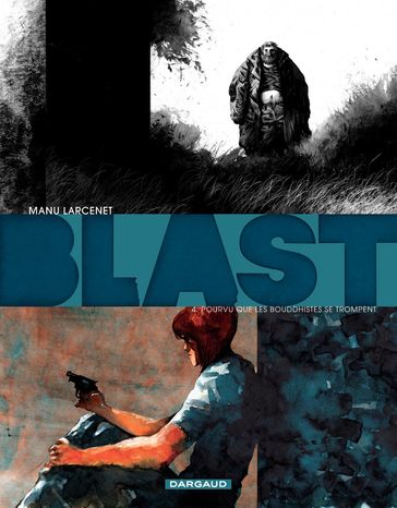 Blast - Tome 4 - Pourvu que les Bouddhistes se trompent - Larcenet Manu