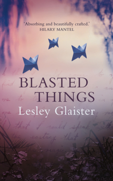 Blasted Things - Lesley Glaister