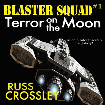 Blaster Squad #1 Terror on the Moon - Russ Crossley