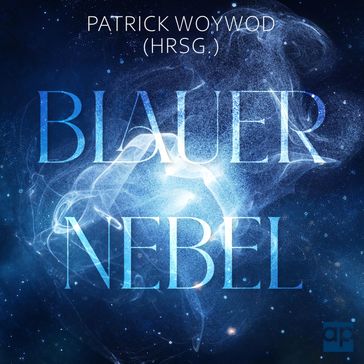 Blauer Nebel - audioparadies - Andrea Rosenhahn - Beatrice Sonntag - Ina May - Astrid Schwikardi - Irina Gruber - Carola Christiansen - Annette Rosenberger - Sandra Denkmann - Gottlieb Herdt - Marie Renninghaus - Patrick Woywod - Leo Buchner - Britta Bendixen - Nicole Stranzl - Anna Dorb - Sandra-Michelle Strausz - Marie Bastide - Alexandra Richter - Annika Schuttler - Yvonne Wundersee - Ava Cooper - Carmen Gorres - Marina Kienitz - Alina Jipp - Juliane Sophie Kayser - Maike Johnke - Regine Seemann - Susanne Timm - Katharina Gerlach