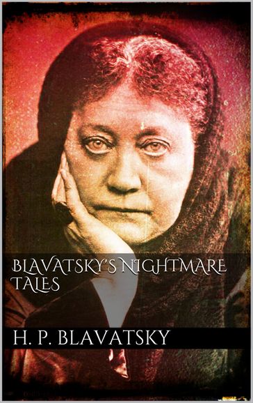 Blavatsky's Nightmare Tales - H. P. Blavatsky