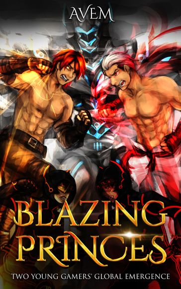 Blazing Princes: Two Young Gamers' Global Emergence - Avem