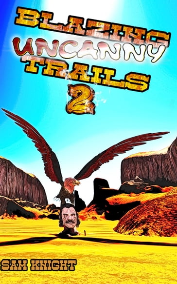 Blazing Uncanny Trails 2 - Sam Knight