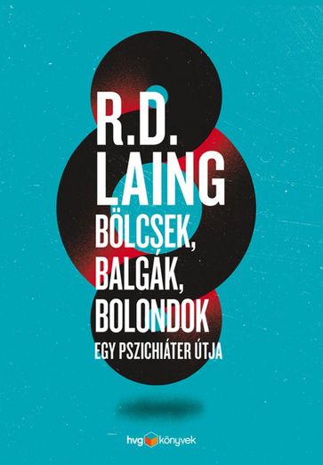 Bölcsek, balgák, bolondok - Ronald David Laing