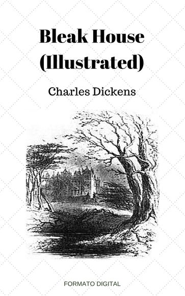 Bleak House (Illustrated) - Charles Dickens