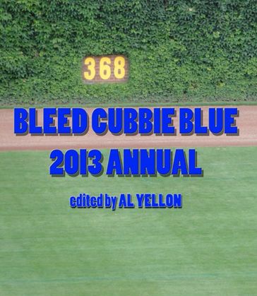 Bleed Cubbie Blue 2013 Annual - Al Yellon