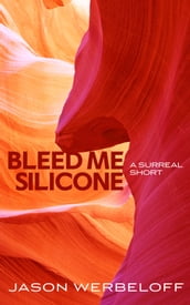 Bleed Me Silicone