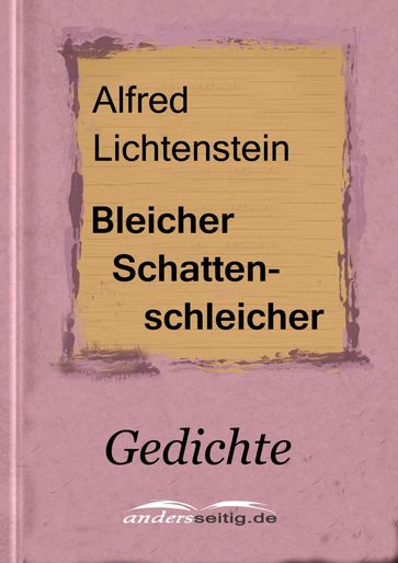 Bleicher Schattenschleicher - Alfred Lichtenstein